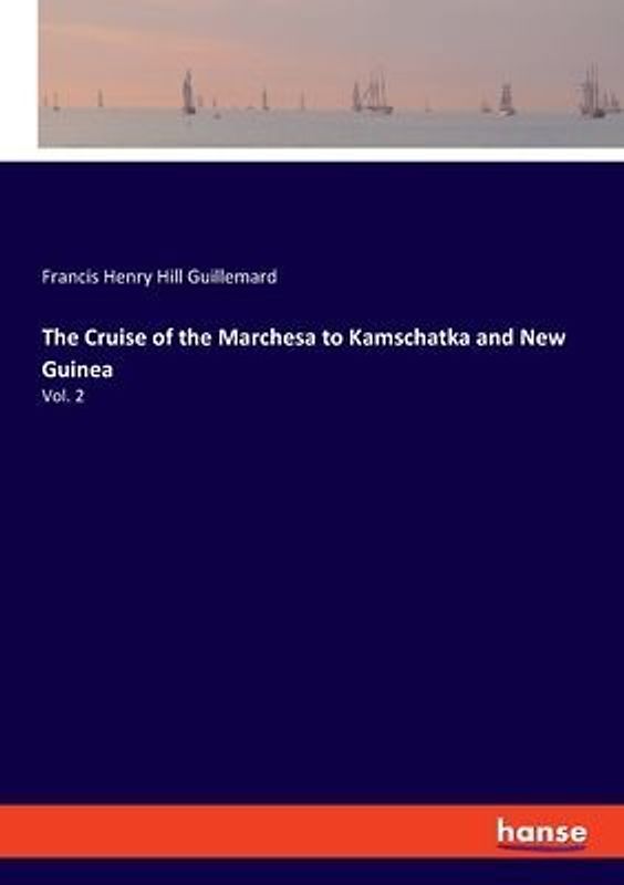 The Cruise of the Marchesa to Kamschatka and New Guinea