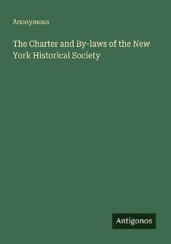 The Charter and By-laws of the New York Historical Society