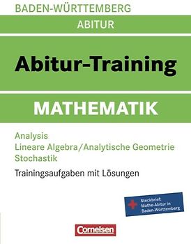 Abitur-Training Mathematik - Baden-Württemberg / Arbeitsbuch mit Trainingsaufgaben und Lösungen