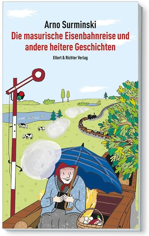 Die masurische Eisenbahnreise und andere heitere Geschichten