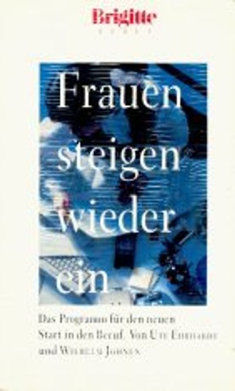 Frauen steigen wieder ein. Das Programm für den neuen Start in den Beruf