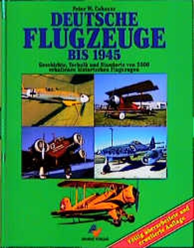 Deutsche Flugzeuge bis 1945. Geschichte, Technik und Standorte von 2500 erhaltenen historischen Flugzeugen