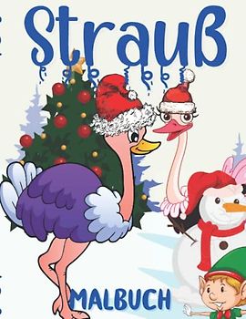 Strauß Malbuch: Malvorlagen Für Kinder Im Alter von 4-12 Jahren, Kleinkinder und Erwachsene: 29 Einzigartige und Glückliche Projekte für Straußenliebhaber