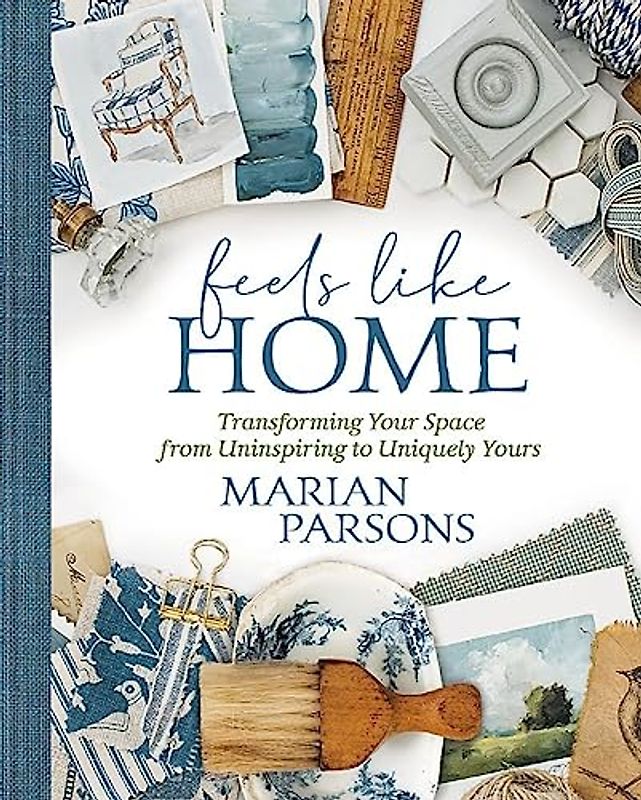 Feels Like Home: Transforming Your Space from Uninspiring to Uniquely Yours