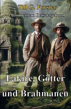 Aus meinem Reisetagebuch / Fakire, Götter und Brahmanen