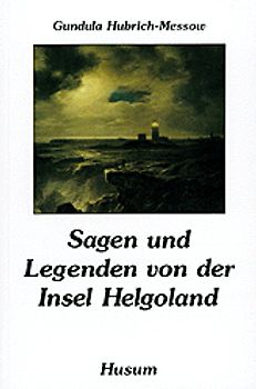 Sagen und Legenden von der Insel Helgoland