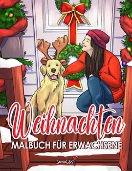 Weihnachten: Ein Malbuch für Erwachsene mit schönen und entspannenden Bildern von zauberhaften Winterszenen: Weihnachtsmänner, Rentiere, Dekorationen, Geschenke und vieles mehr!