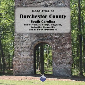 Road Atlas of Dorchester County, South Carolina: Summerville, St. George, Ridgeville, Harleyville, Reevesville, and all other communities