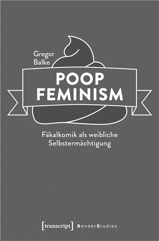 Poop Feminism – Fäkalkomik als weibliche Selbstermächtigung
