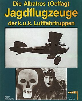 Die Albatros-(Oeffag-)Jagdflugzeuge der k.u.k. Luftfahrtruppen