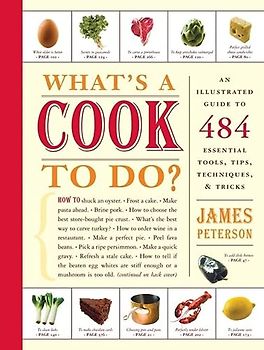 What's a Cook to Do?: An Illustrated Guide to 484 Essential Tips, Techniques, and Tricks