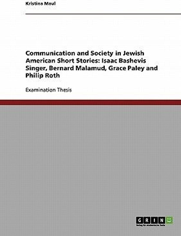 Communication and Society in Jewish American Short Stories: Isaac Bashevis Singer, Bernard Malamud, Grace Paley and Philip Roth