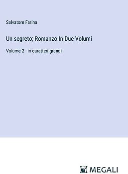 Un segreto; Romanzo In Due Volumi