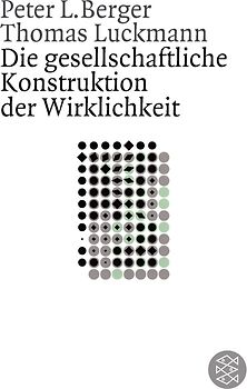 Die gesellschaftliche Konstruktion der Wirklichkeit