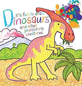 It's Fun to Draw Dinosaurs and Other Prehistoric Creatures