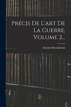 Précis De L'art De La Guerre, Volume 2...
