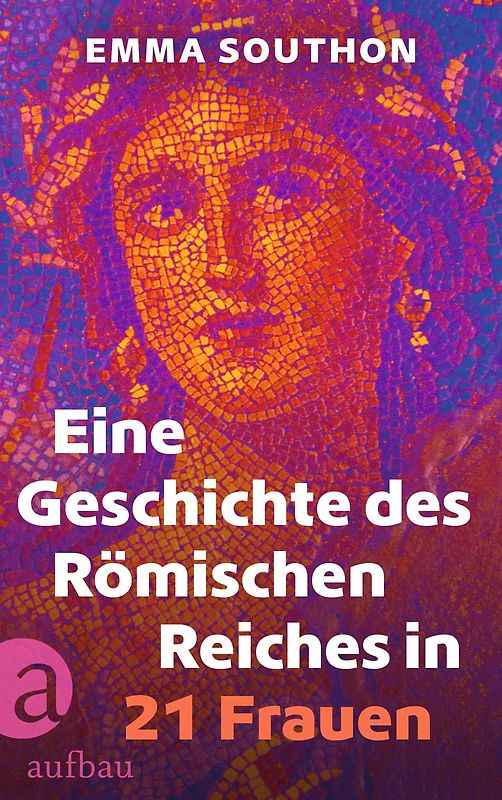 Eine Geschichte des Römischen Reiches in 21 Frauen