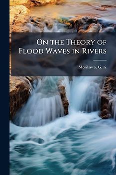 On the Theory of Flood Waves in Rivers