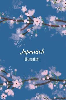 Japanisch Übungsheft: 100 Seiten mit Quadraten zum Üben der japanischen Schrift (Hiragana, Katakana, Kanji) und süßem Sakura-Cover
