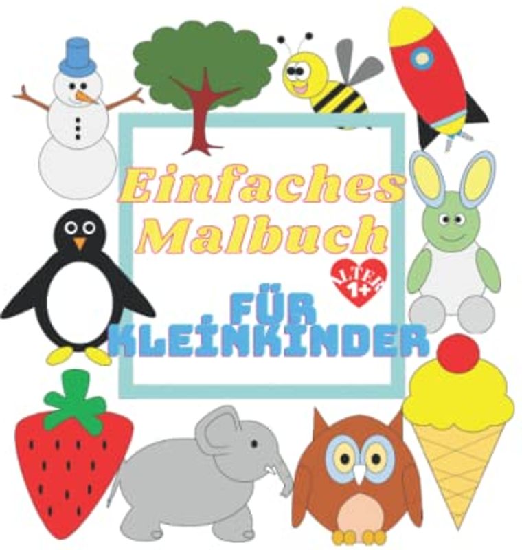 Einfaches Malbuch Für Kleinkinder: Kindergarten-Malbuch: Kinderaktivität ab 1 Jahren
