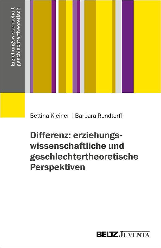 Differenz und Differenzierungen - geschlechtertheoretisch-erziehungswissenschaftliche Erkundungen