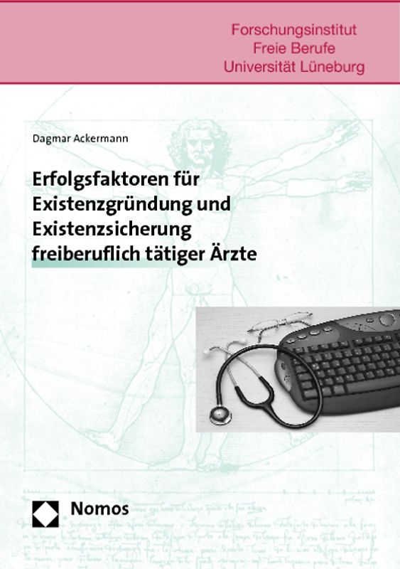 Erfolgsfaktoren für Existenzgründung und Existenzsicherung freiberuflich tätiger Ärzte