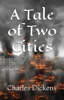 A Tale of Two Cities: A Story of the French Revolution (Annotated)