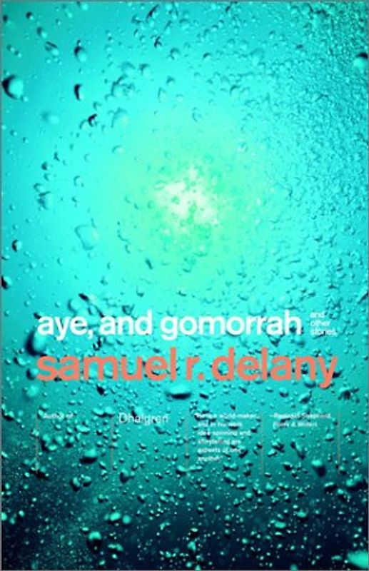 Aye, and Gomorrah: And Other Stories - Delany, Samuel R.
