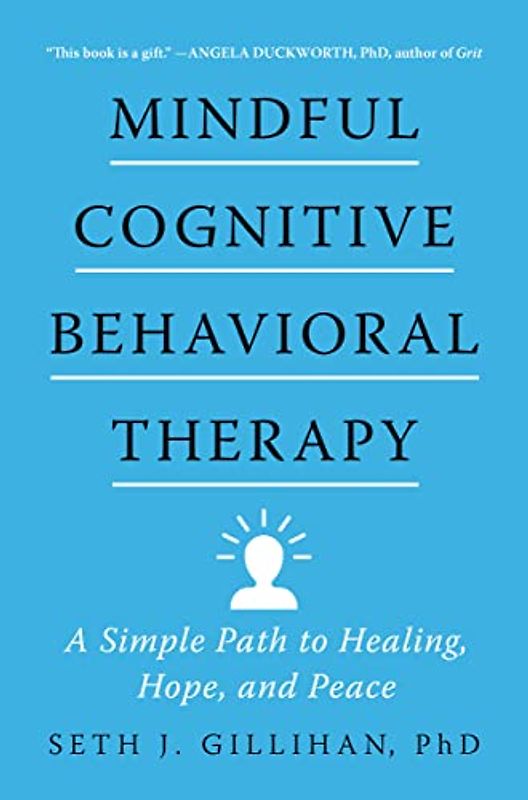 Mindful Cognitive Behavioral Therapy: A Simple Path to Healing, Hope, and Peace
