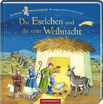 Der kleine Himmelsbote: Das Eselchen und die erste Weihnacht