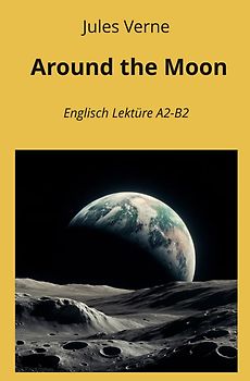 Around the Moon: Englisch Lektüre A2 - B2
