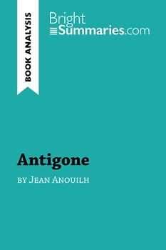 Antigone by Jean Anouilh (Book Analysis): Detailed Summary, Analysis and Reading Guide (BrightSummaries.com)