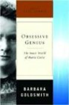 Obsessive Genius: Marie Curie, a Life in Science (Great Discoveries)