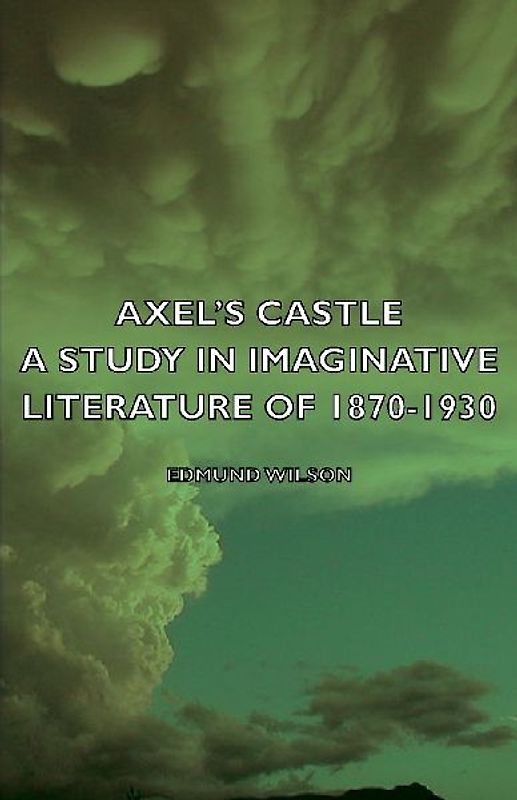 Axel's Castle - A Study in Imaginative Literature of 1870-1930