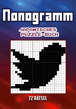 Nonogramm : Japanisches Puzzle-Buch: 72 Rätsel | Für alle Ebenen | Malen nach Zahlen | Picross | Griddlers | Pic-a-Pix | Geschenkidee