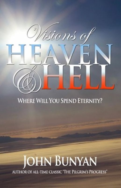 Visions of Heaven and Hell: Where Will You Spend Eternity?