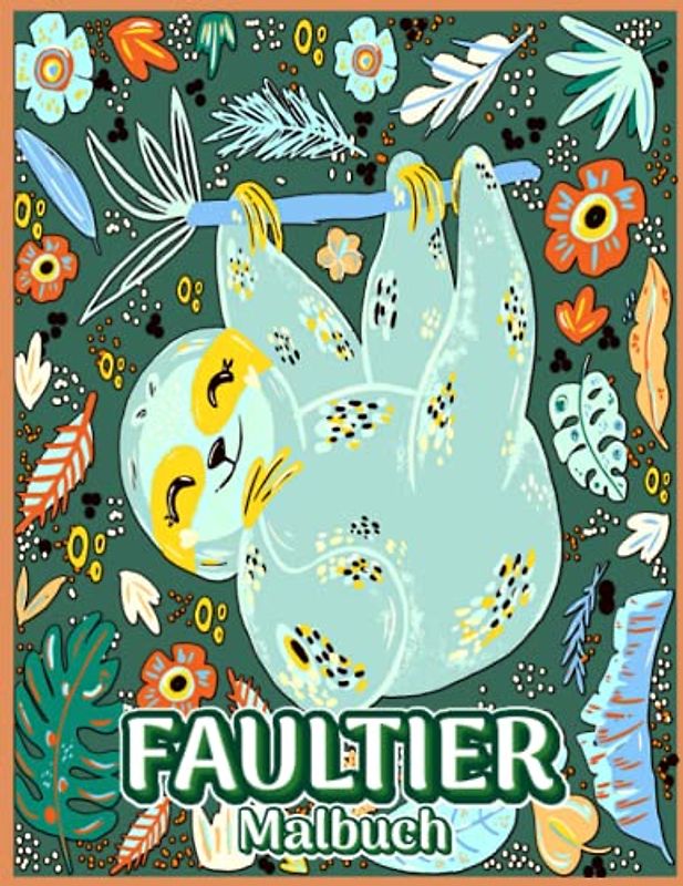 Faultier Malbuch: niedliches Faultier, für Faultierliebhaber, während alles Alters