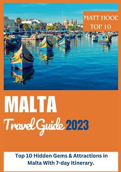 Malta Travel Guide: Comprehensive Top 10 Hidden Gems & Attractions in Malta. With 7-day Itinerary. (TOP-10 ATTRACTIONS, Band 3)