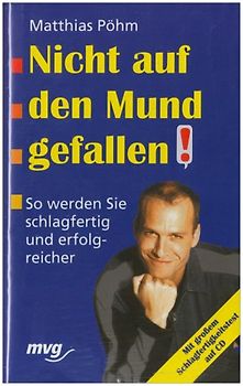 Nicht auf den Mund gefallen!