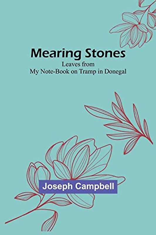 Mearing Stones: Leaves from My Note-Book on Tramp in Donegal
