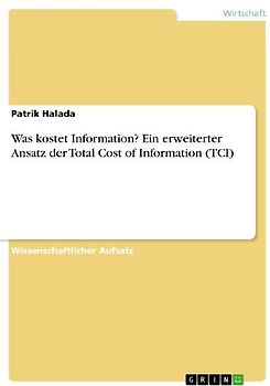 Was kostet Information? Ein erweiterter Ansatz der Total Cost of Information (TCI)