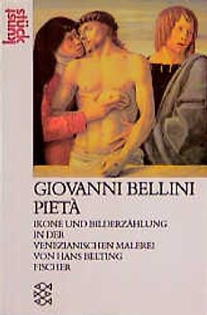 Giovanni Bellini. Pietá. Ikone und Bildererzählung in Venedig