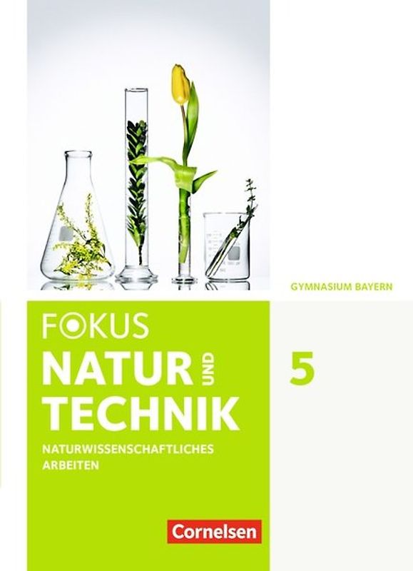 Fokus Biologie - Neubearbeitung - Gymnasium Bayern - 5. Jahrgangsstufe: Natur und Technik - Naturwiss. Arbeiten