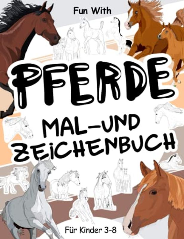Pferde Mal- und Zeichenbuch für Kinder von 3-8: Spaß beim Ausmalen von Pferden und Zeichnen einiger Teile jedes Pferdes. Tolle Sammelseiten für Kleinkinder und Kinder