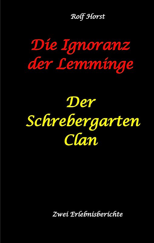 Die Ignoranz der Lemminge und Der Schrebergarten Clan: wilde Müllkippe, Hundekot, Brut- und Setzzeit, Ignoranz, Ausgrenzung, Autismus, Konsumwahn, Permakultur, Postwachstum, Kleingarten, CO² Verbrauch