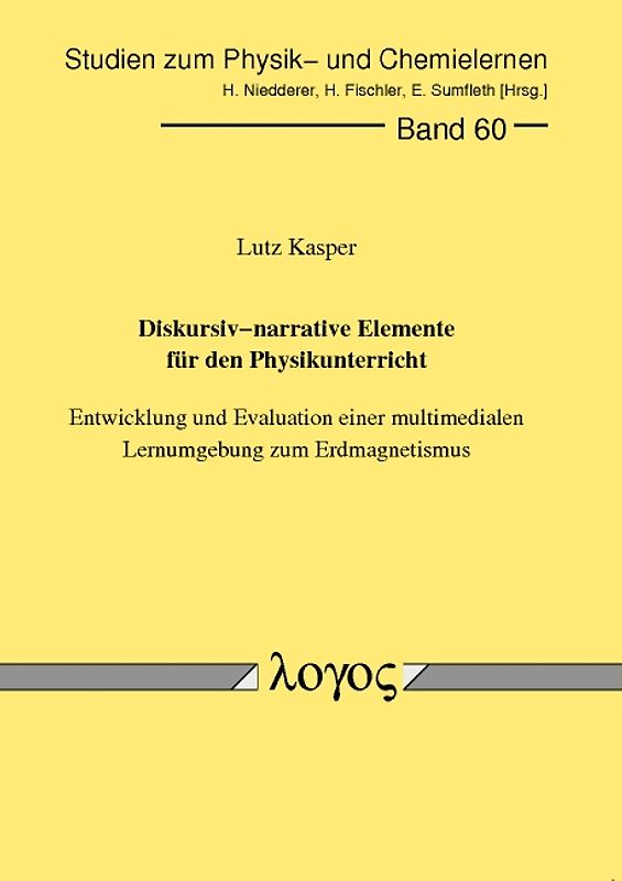 Diskursiv-narrative Elemente für den Physikunterricht. Entwicklung und Evaluation einer multimedialen Lernumgebung zum Erdmagnetismus