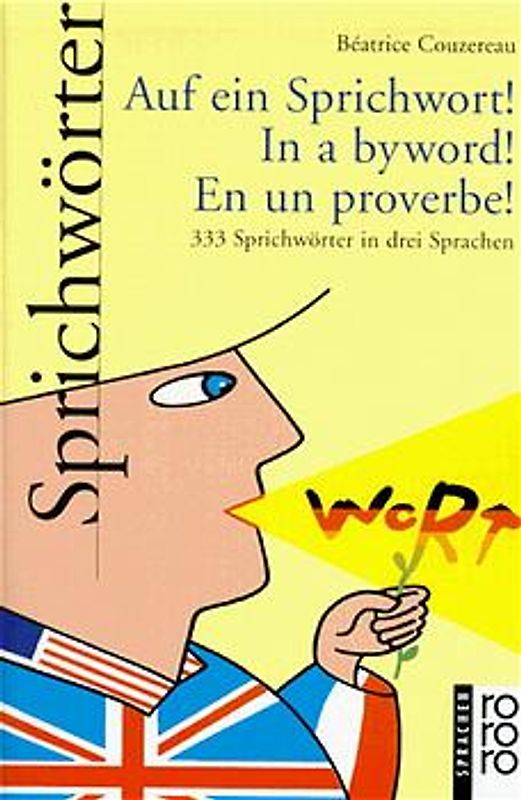Auf ein Sprichwort! In a byword! En un proverbe!