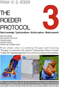 THE ROEDER PROTOCOL 3 - Basic knowledge - Typical problems - Solution options – Modus operandi - Optimized walking - Remobilization of the hand - PB-Black&white
