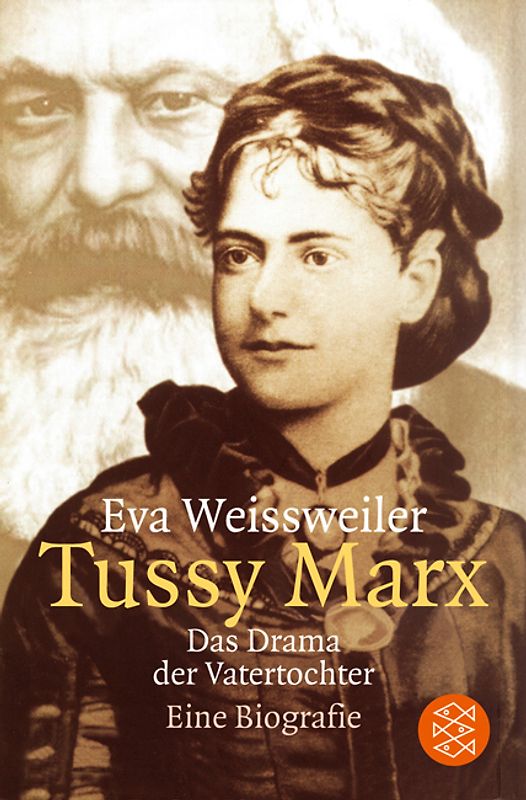 Tussy Marx. Das Drama der Vatertochter. Eine Biographie