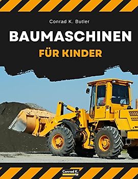 Baumaschinen für Kinder: heavy construction vehicles, machinery on a construction site children's book, book for boy 3-6